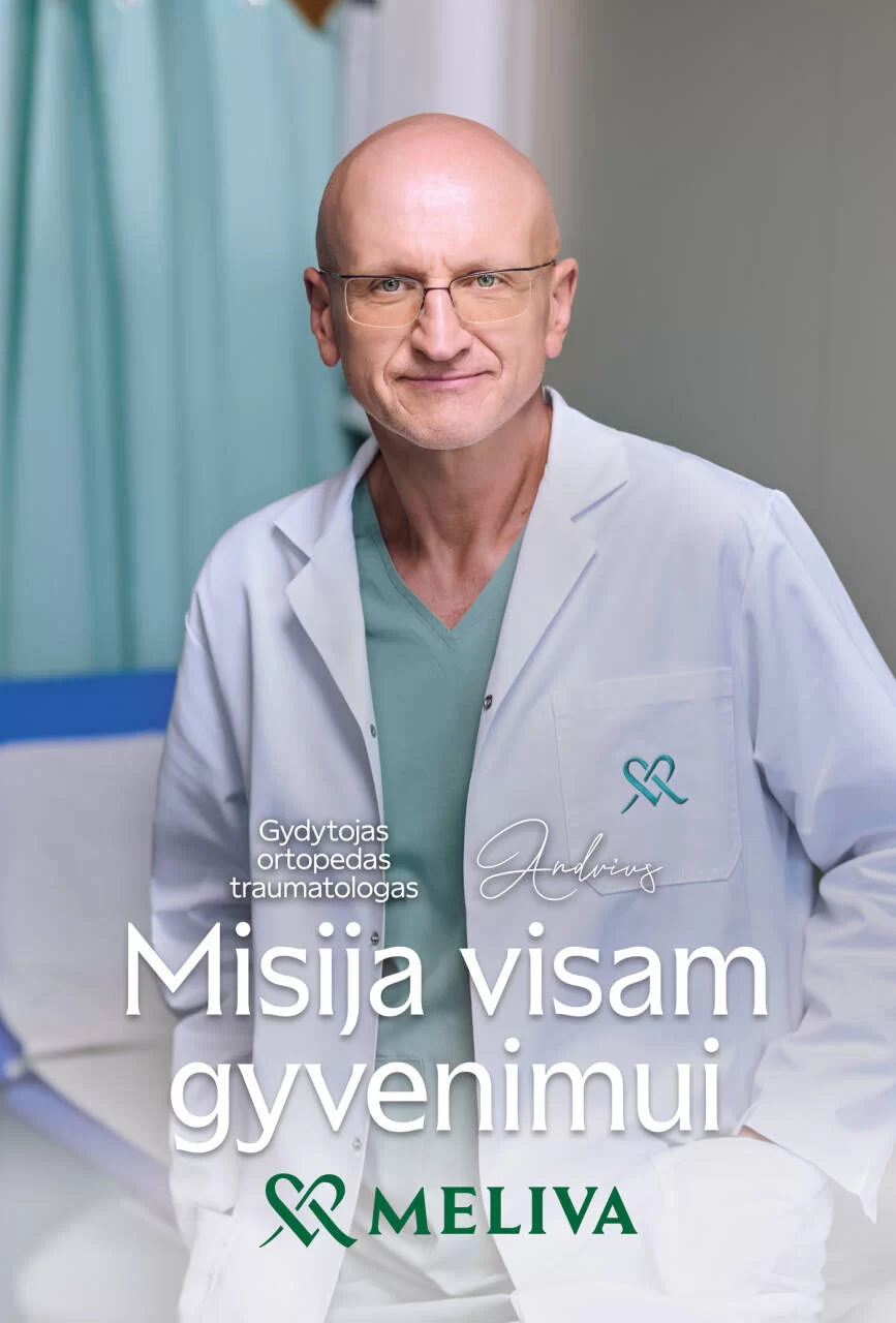 Gydytojas ortopedas traumatologas – „Meliva“, misija visam gyvenimui
